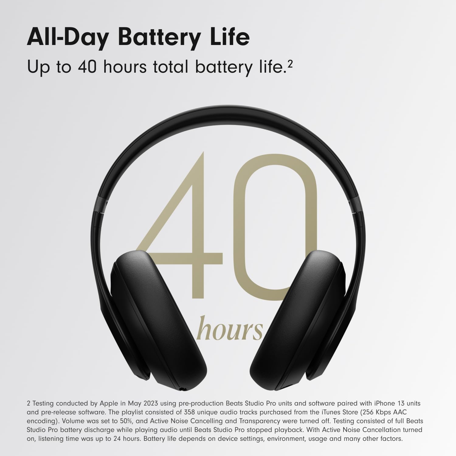 The image shows a pair of Beats Studio Pro headphones, specifically the Beats Studio Pro as indicated by the text, with a focus on their all-day battery life feature, boasting up to 40 hours of total battery life. These headphones are designed for a combination of audio performance and long-lasting comfort, emphasizing an extended listening experience without the need for frequent charging. The advertising emphasizes technical testing information at the bottom, explaining how the battery life measurement was conducted and noting that certain features such as Active Noise Cancellation and Transparency were turned off during the testing.
